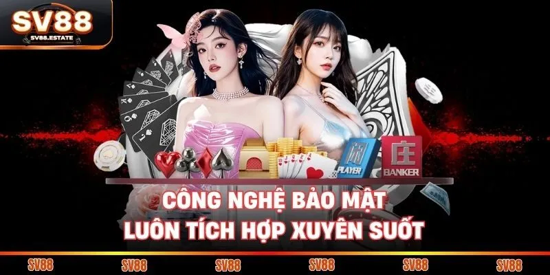 Công nghệ bảo mật luôn tích hợp xuyên suốt